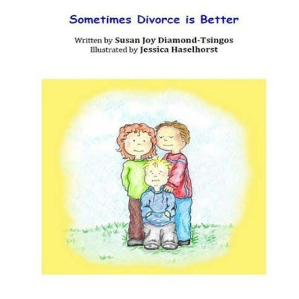 Sometimes Divorce Is Better by MS Susan Joy Diamond-Tsingos 9781545488751