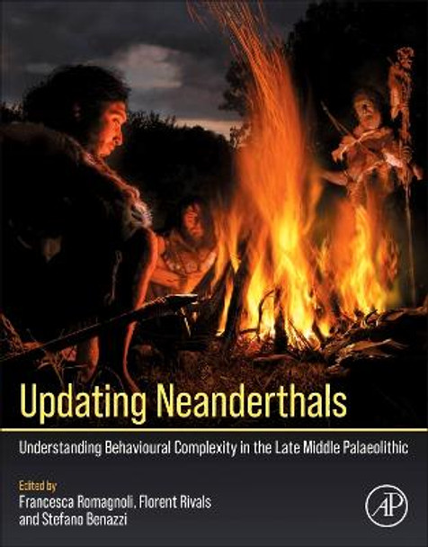 Updating the Neanderthals: Understanding Behavioral Complexity in the Late Middle Paleolithic by Florent Rivals