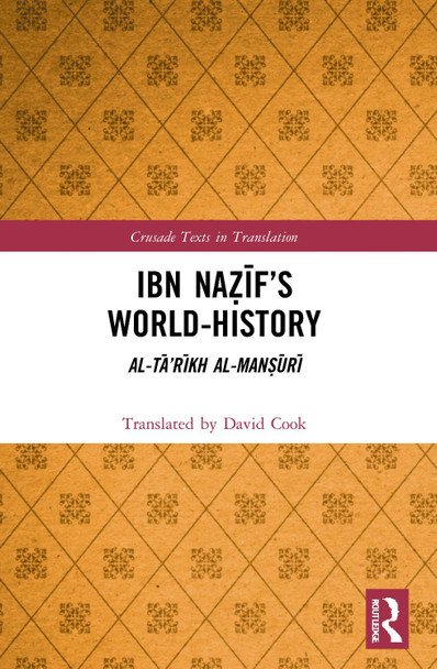 Ibn Nazif's World-History: Al-Ta'rikh al-Mansuri David Cook 9780367623586 Ibn Nazif's World-History: Al-Ta'rikh al-Mansuri David Cook 9780367623586