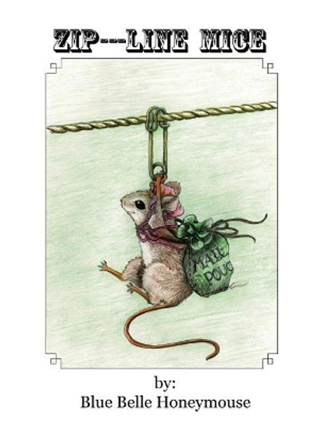 Zip----Line Mice: The life and times of Rose Petal the mouse and all her workshop friends. by K L Taylor 9781548451325