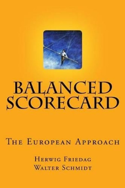 Balanced Scorecard - The European Approach: Assistance for a Succesful Implementation by Dr Herwig R Friedag 9781530427604