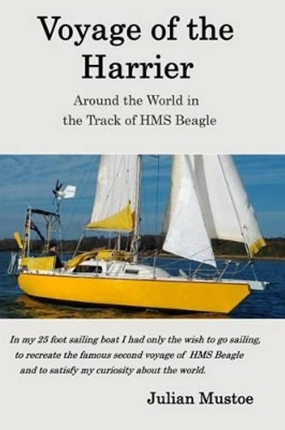 Voyage of the Harrier: Around the World in the Track of HMS Beagle by Julian E H Mustoe 9781515105893