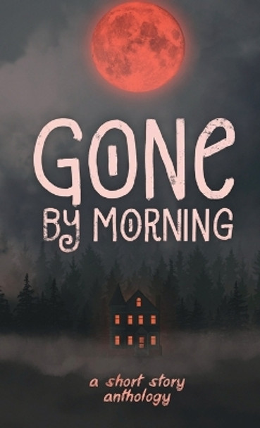 Gone by Morning by Gabriela Lavarello 9781736136386