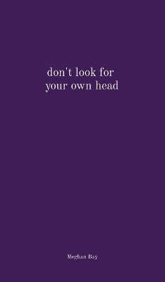 don't look for your own head by Meghan Bay 9781738803002