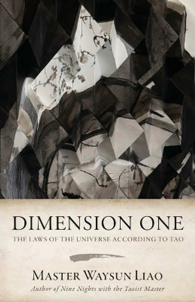 Dimension One: The Laws of the Universe According to Tao: The Laws by Waysun Liao 9781736680414