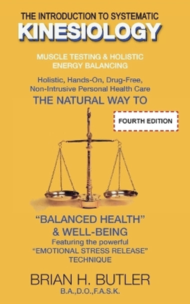 The Introduction to Systematic Kinesiology: Muscle Testing & Holistic Energy Balancing by Brian Henry Butler 9780994339195