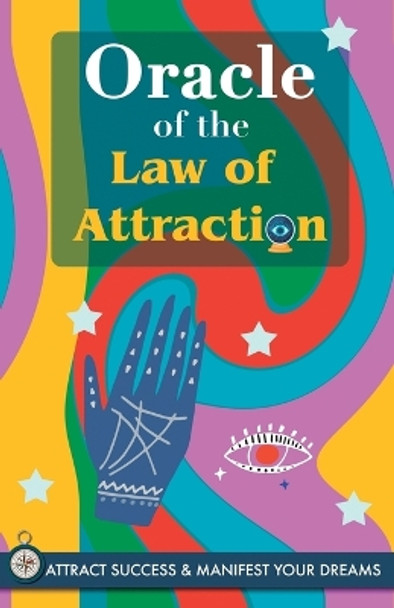 Oracle of the Law of Attraction: Attract success and manifest your dreams trough the Oracle. A powerful Law of Attraction book. The Secret is revealed by Grete Stars 9789189848344