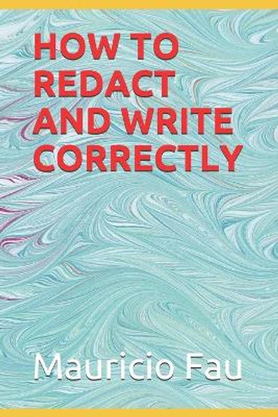 How to Redact and Write Correctly by Mauricio Fau 9798723688094