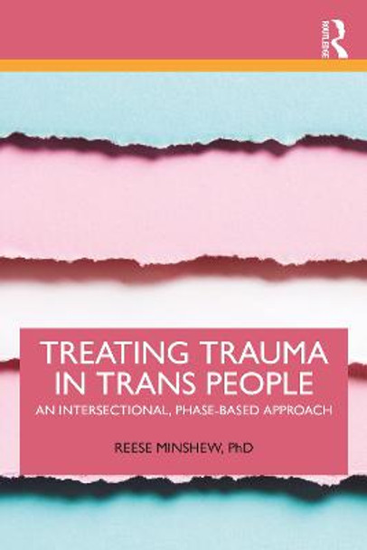 Treating Trauma in Trans People: An Intersectional, Phase-Based Approach by Reese Minshew