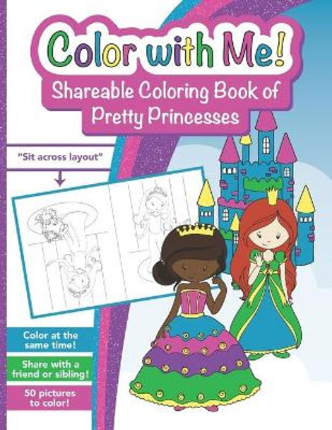 Color with Me! Shareable Coloring Book of Pretty Princesses: For Kids 3-9 to Color at the Same Time by Piper Maria 9798736780631