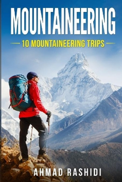 Mountaineering: 10 Mountaineering trips by Ahmad Rashidi 9781673533071