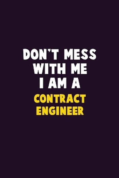 Don't Mess With Me, I Am A Contract Engineer: 6X9 Career Pride 120 pages Writing Notebooks by Emma Loren 9781676882404