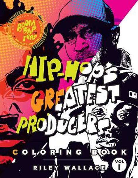 Hip-Hop's Greatest Producers Coloring Book: Vol. 1 by Riley Wallace