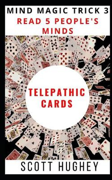 Telepathic Cards: Read 5 People's Minds by Scott Hughey 9781704294810