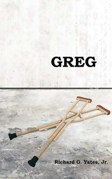 Greg by Richard G Yates Jr 9781796481266