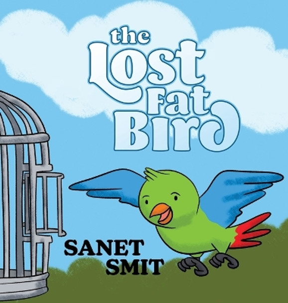 The Lost Fat Bird by Sanet Smit 9781637461150