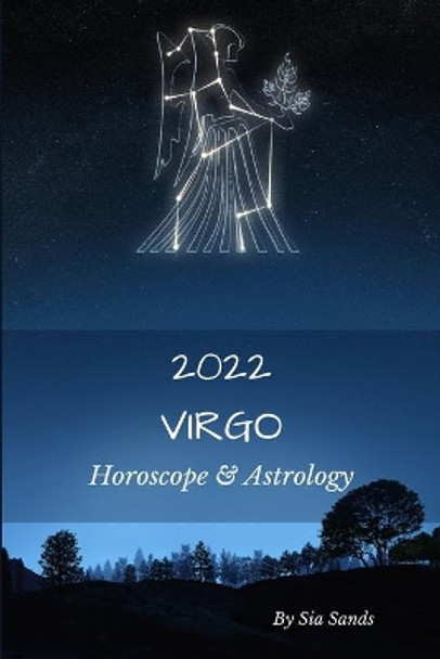 Virgo 2022: Horoscope & Astrology by Sia Sands 9798717926980