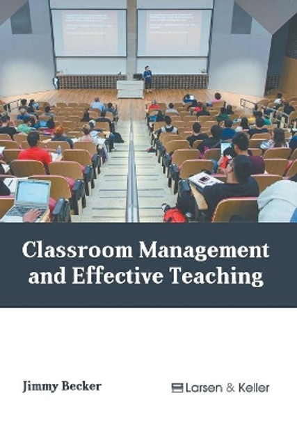 Classroom Management and Effective Teaching by Jimmy Becker 9781641720878