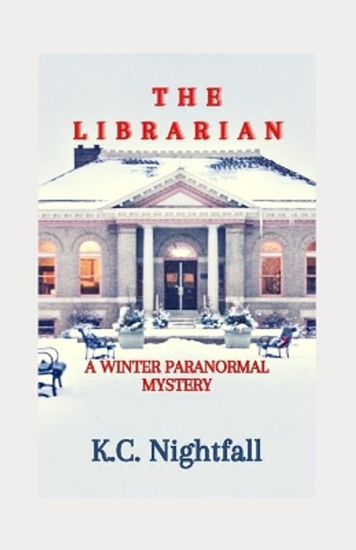 The Librarian: A Winter Paranormal Mystery by K C Nightfall 9798593239990