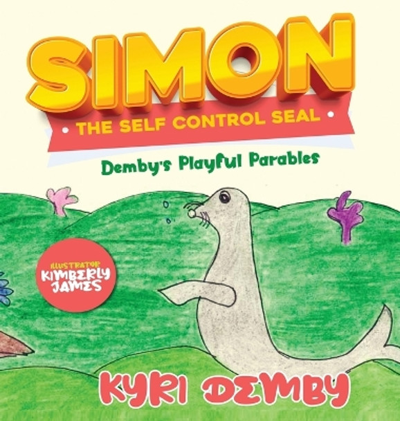 Simon the Self Control Seal by Kyri Demby 9798986450100