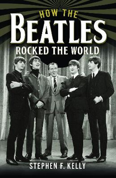 How The Beatles Rocked The World by Stephen F. Kelly 9781399036061