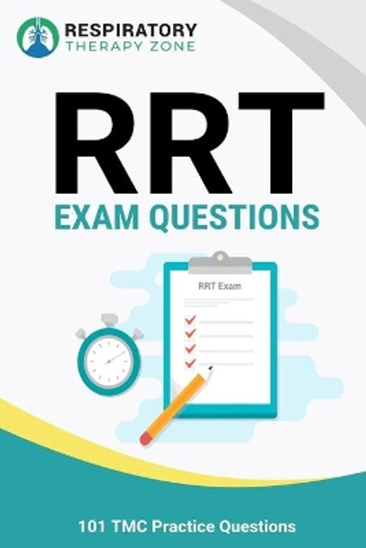 RRT Exam Questions: 101 TMC Practice Questions by Johnny Lung 9781695123557