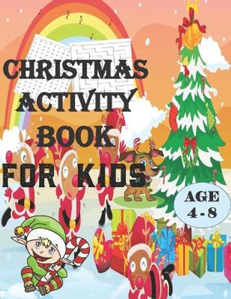 Christmas Activity Book for Kids Ages 4-8: Coloring Pages, Mazes and Search Word More! by John Activity Press 9798559612492