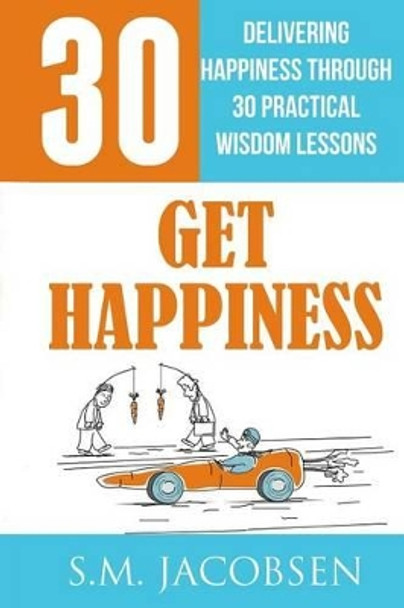 Get Happiness: Delivering Happiness Through 30 Practical Wisdom Lessons by Sharif Jacobsen 9781537193908