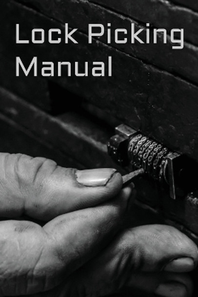 Lock Picking Manual by United States Intelligence Community 9781998109777