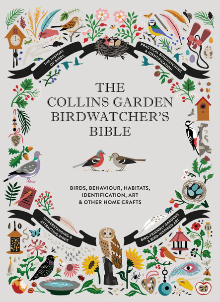 The Collins Garden Birdwatcher’s Bible: A Practical Guide to Identifying and Understanding Garden Birds by Paul Sterry