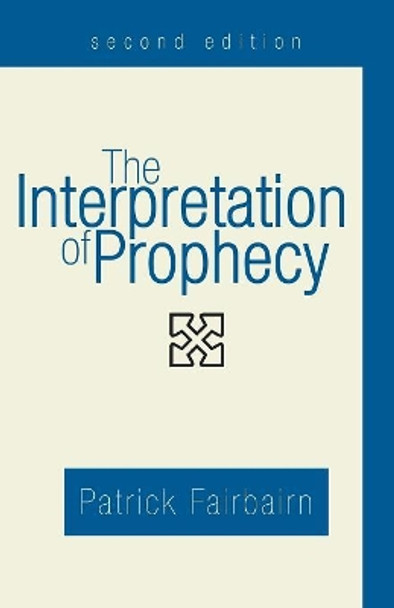 The Interpretation of Prophecy, Second Edition by Patrick Fairbairn 9781597524230