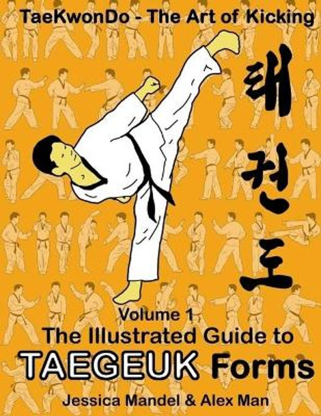 Taekwondo the Art of Kicking. the Illustrated Guide to Taegeuk Forms by Alex Man 9781718879201