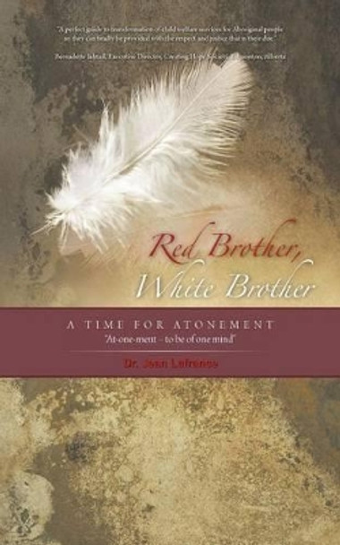 Red Brother, White Brother: A Time for Atonement by Dr Jean LaFrance 9781475968347