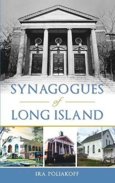 Synagogues of Long Island by Ira Poliakoff 9781540227782