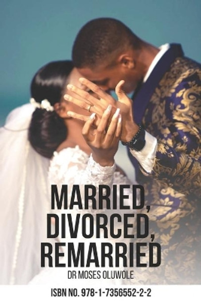 Married, Divorced, Remarried by Dr Moses Oluwole 9781735655222