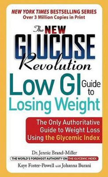 The New Glucose Revolution Low GI Guide to Losing Weight by Dr. Jennie Brand-Miller 9781569243367