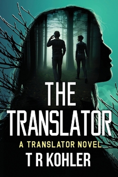 The Translator: A Suspense Thriller by Tr Kohler 9798751884932