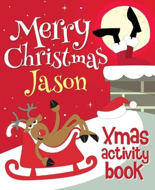 Merry Christmas Jason - Xmas Activity Book: (Personalized Children's Activity Book) by Xmasst 9781979877824