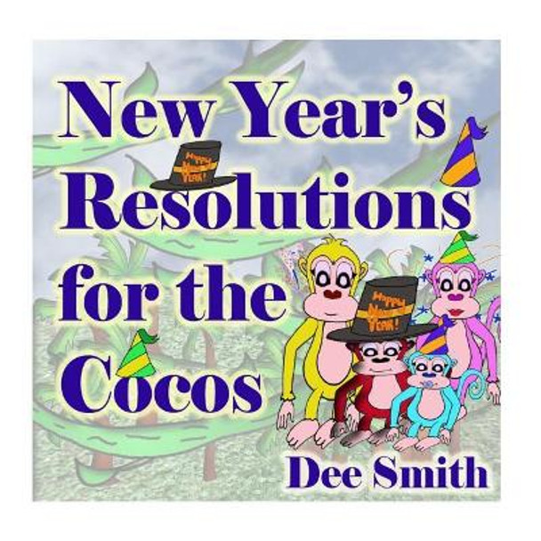 New Year's Resolutions for the Cocos: New Year's Day Rhyming Picture book for preschoolers and kindergartners, perfect for New Year's Day Storytimes and read alouds celebrating a brand new year by Dee Smith 9781979758222