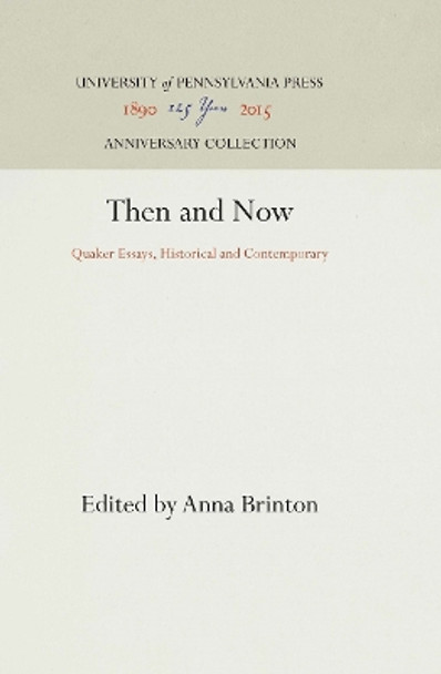 Then and Now: Quaker Essays, Historical and Contemporary by Anna Brinton 9781512810653