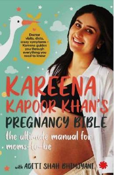 Kareena Kapoor Khan's Pregnancy Bible:: The ultimate manual for moms-to-be by Kareena Kapoor Khan Aditi Shah Bhimjyani