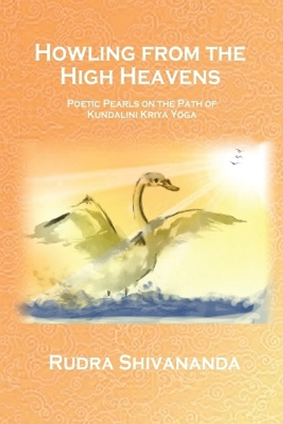 Howling From The High Heavens by Rudra Shivananda 9781931833639