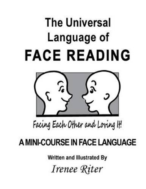 The Universal Language of FACE READING by Irenee Riter 9781494744403