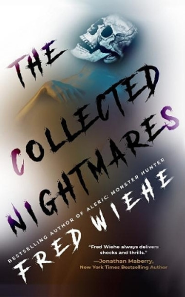 The Collected Nightmares by Fred Wiehe 9781946874115