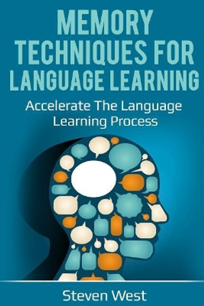 Memory Techniques for Language Learning: Accelerate the Language Learning Process by Steven West 9781729299449