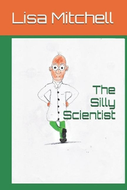 The Silly Scientist by Lisa J Mitchell 9781729305614