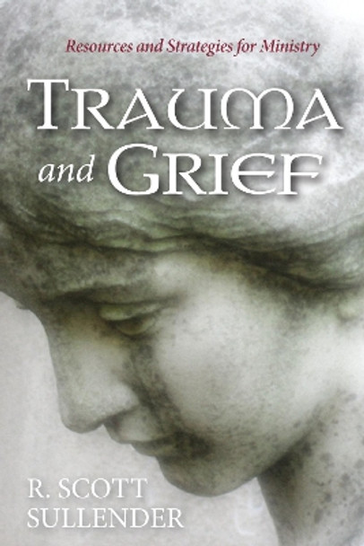 Trauma and Grief by R Scott Sullender 9781532616174