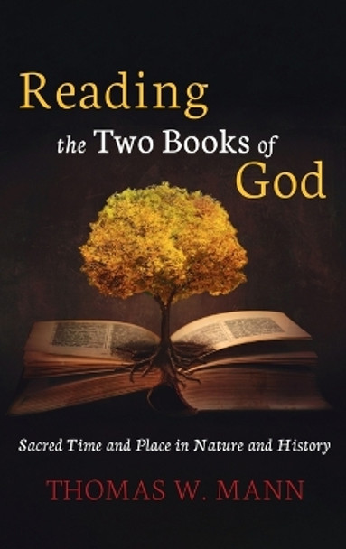 Reading the Two Books of God by Thomas W Mann 9781666719864