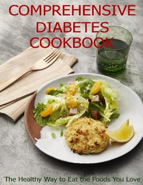 Comprehensive Diabetes Cookbook: The Healthy Way to Eat the Foods You Love by Andy Sutton 9798586713728