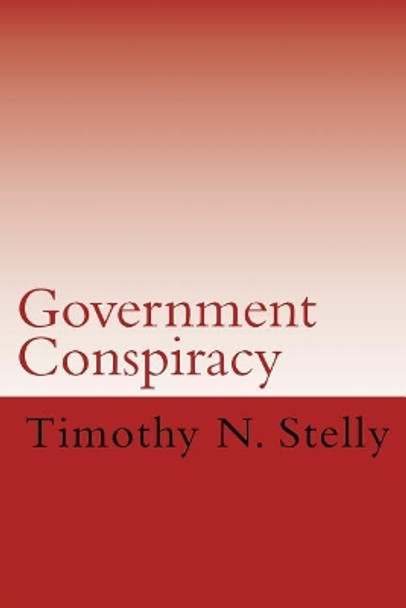 Government Conspiracy by Timothy Stelly 9781981989157